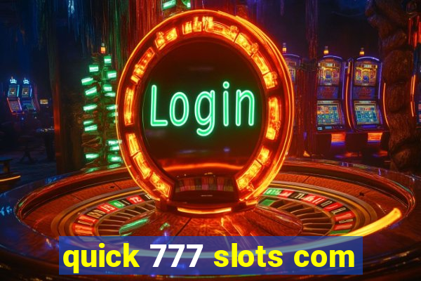 quick 777 slots com